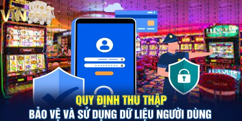 Ảnh minh hoạ: Vin777 quy định cụ thể và rõ ràng các thông tin cần thu thập