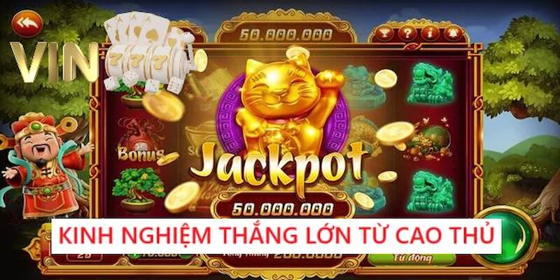 Ảnh minh họa các kinh nghiệm thắng lớn từ cao thủ