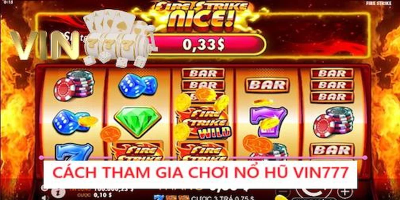 Ảnh minh họa cách để tham gia trải nghiệm nổ hũ tại Vin777