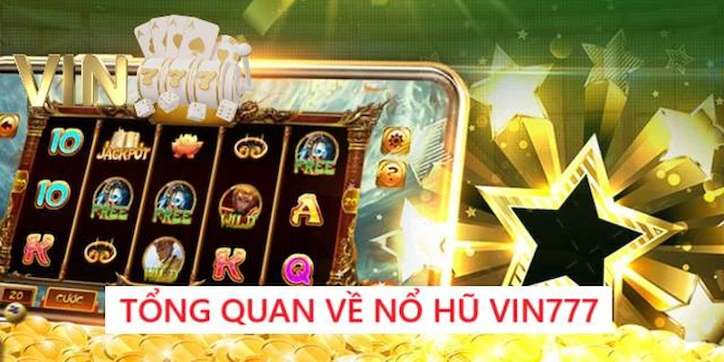 Ảnh minh họa tổng quan trò chơi nổ hũ Vin777