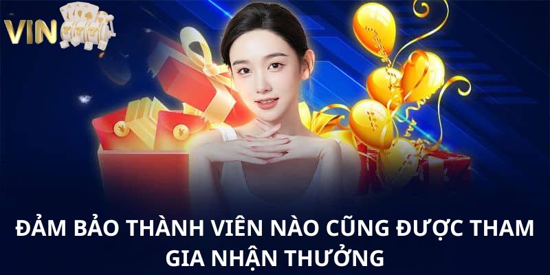 Đảm bảo thành viên nào cũng được tham gia nhận thưởng