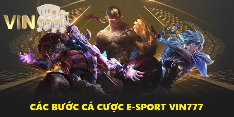 Hình ảnh minh họa: 4 bước cá cược E-Sport đơn giản tại VIN777