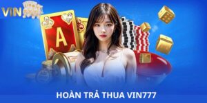 hoàn trả thua Vin777