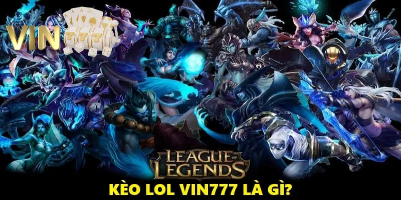 Hình ảnh minh họa: Giới thiệu về kèo LOL VIN77