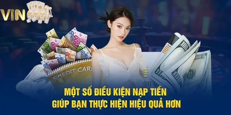 Ảnh minh hoạ: Hội viên cần đáp ứng điều kiện để có thể nạp tiền Vin777