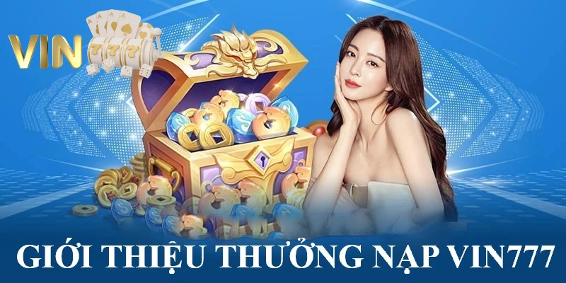 Ảnh minh họa: Thưởng nạp VIN777 mở ra cơ hội lớn cho hội viên