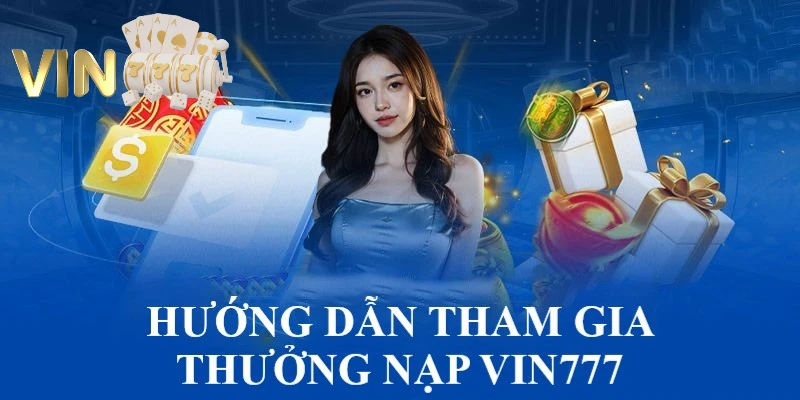 Ảnh minh họa: Hướng dẫn tham gia sự kiện thưởng nạp VIN777